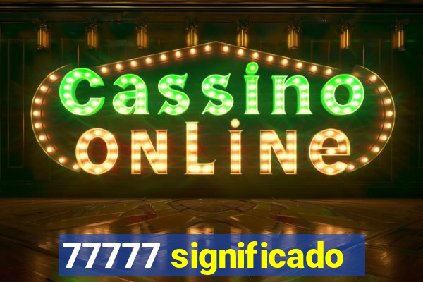 77777 significado